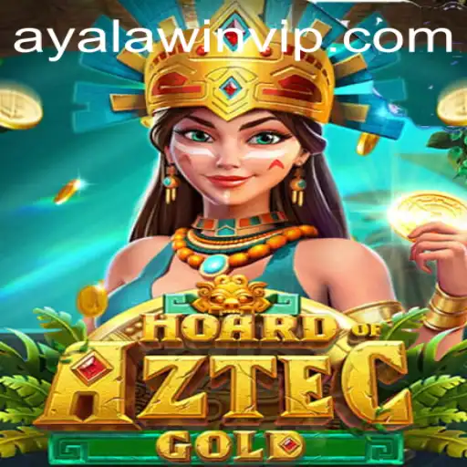 Unveiling HoardofAztecgold: A Mesmerizing Adventure with Ayalawin